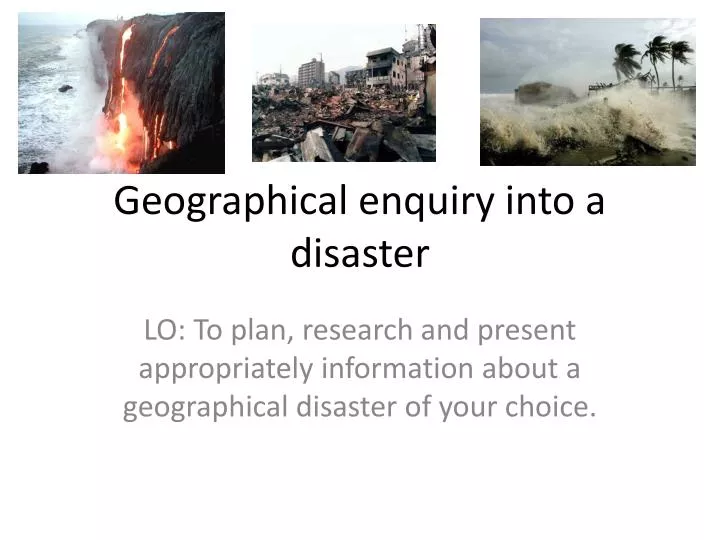 geographical enquiry into a disaster