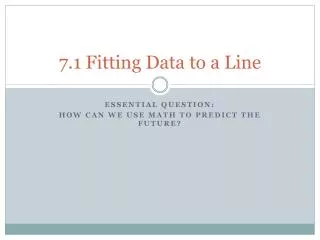 7.1 Fitting Data to a Line