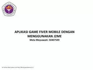 APLIKASI GAME FIVER MOBILE DENGAN MENGGUNAKAN J2ME Meta Meysawati. 50407549