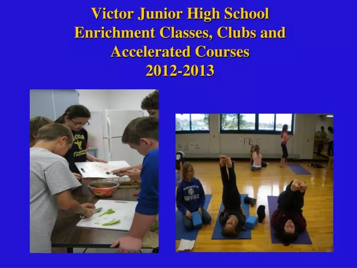 victor junior high school enrichment classes clubs and accelerated courses 2012 2013