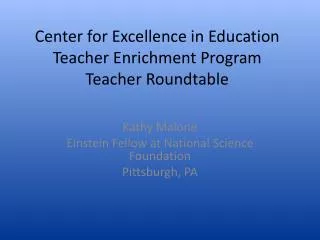 Center for Excellence in Education Teacher Enrichment Program Teacher Roundtable