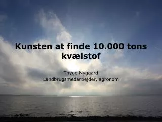 kunsten at finde 10 000 tons kv lstof