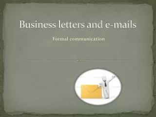 Business letters and e- mails