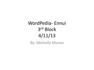 WordPedia - Ennui 3 rd Block 4/11/13