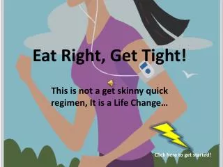 Eat Right, Get Tight!
