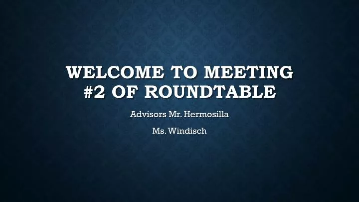 welcome to meeting 2 of roundtable