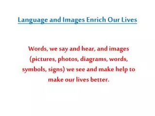 Language and Images E nrich O ur L ives