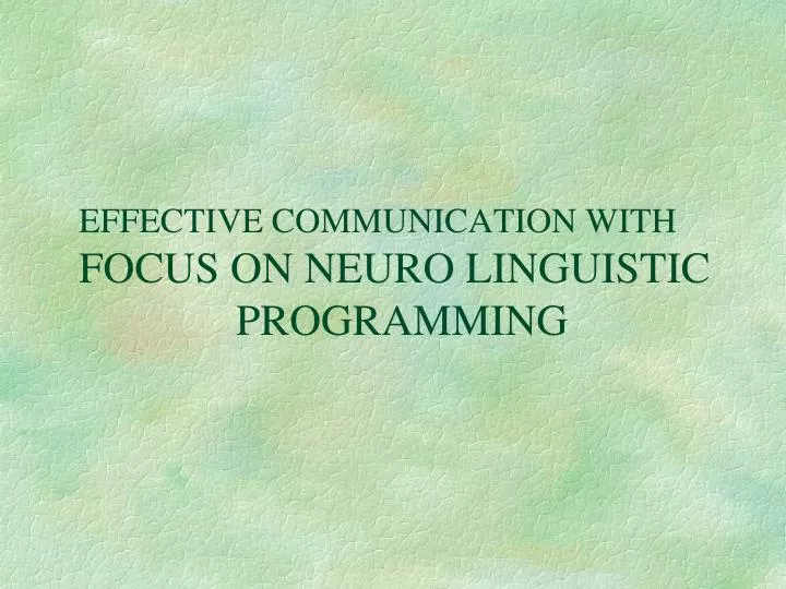effective communication with focus on neuro linguistic programming