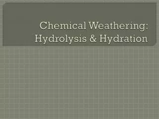 Chemical Weathering: Hydrolysis &amp; Hydration