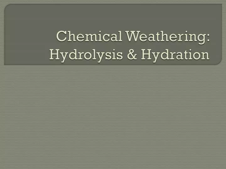 chemical weathering hydrolysis hydration