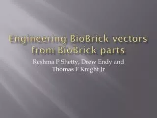 Engineering BioBrick vectors from BioBrick parts