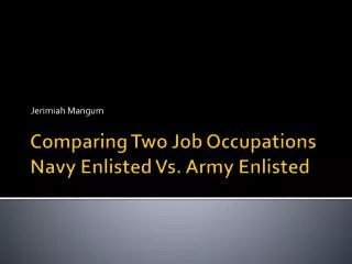 Comparing Two Job Occupations Navy Enlisted Vs. Army Enlisted