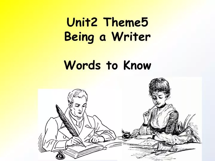 unit2 theme5 being a writer words to know
