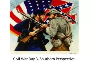 Civil War Day 3, Southern Perspective