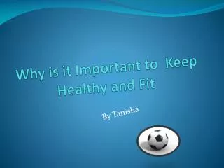 Why is it Important to Keep Healthy and Fit
