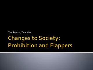 Changes to Society: Prohibition and Flappers