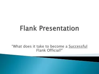 Flank Presentation