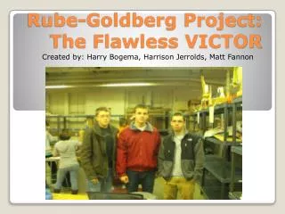 Rube-Goldberg Project: The Flawless VICTOR
