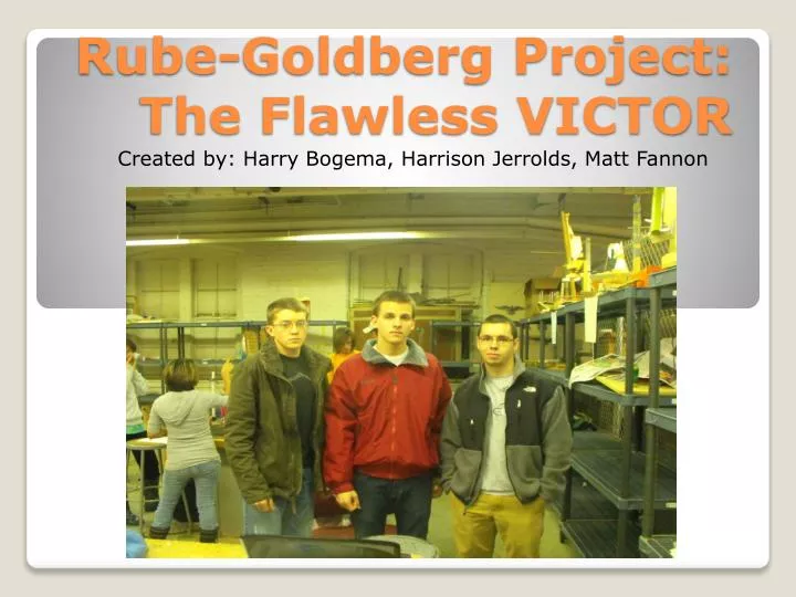 rube goldberg project the flawless victor