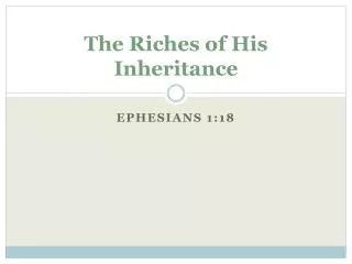 The Riches of His Inheritance