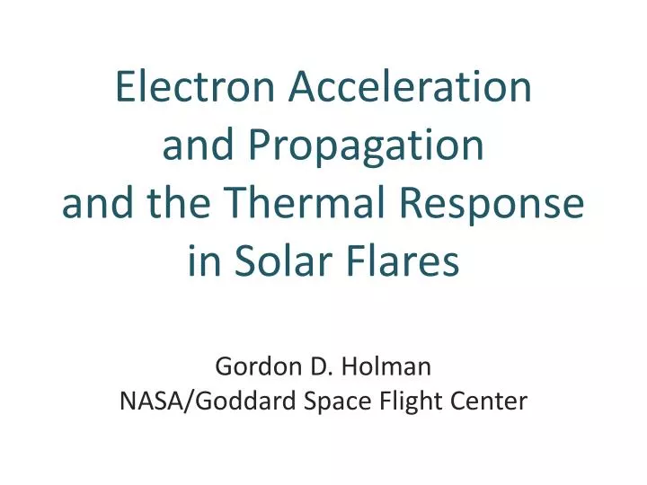 electron acceleration and propagation and the thermal response in solar flares