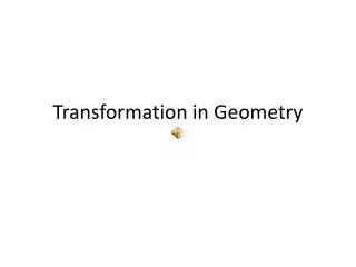 Transformation in Geometry