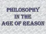Philosophy in the Age of Reason - slide 1