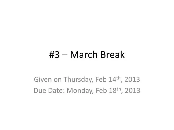 3 march break