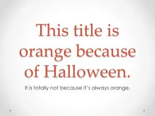 This title is orange because of Halloween.