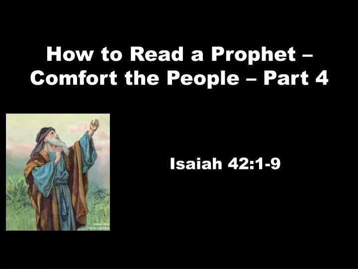 how to read a prophet comfort the people part 4