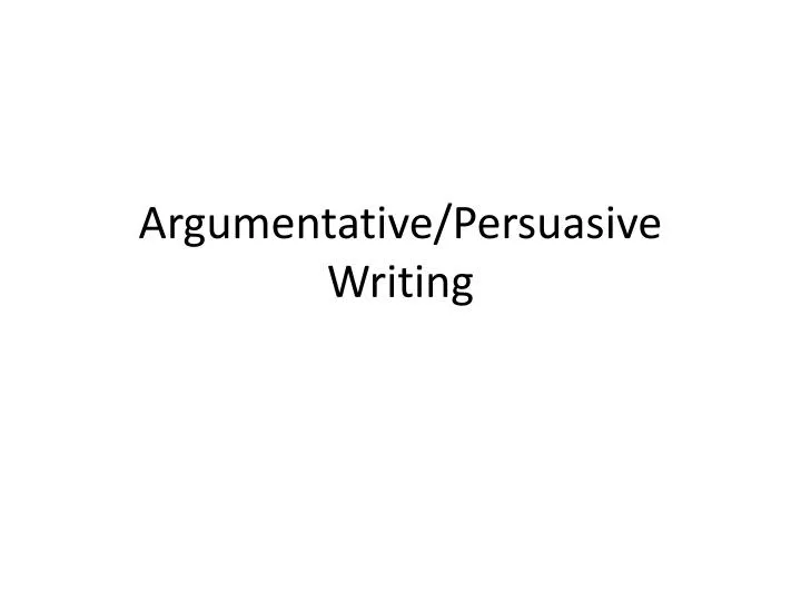 argumentative persuasive writing