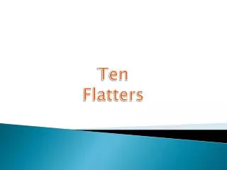 Ten Flatters