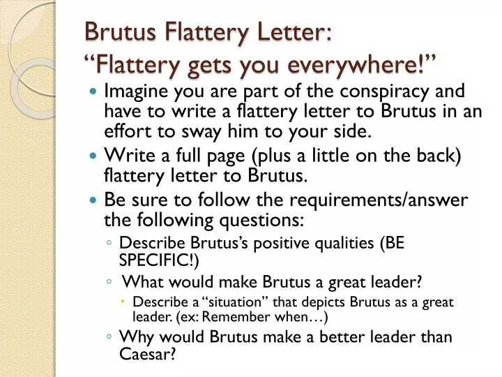 brutus flattery letter flattery gets you everywhere