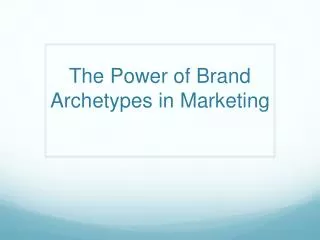 The Power of Brand Archetypes in Marketing