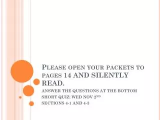 Please open your packets to pages 14 AND SILENTLY READ.