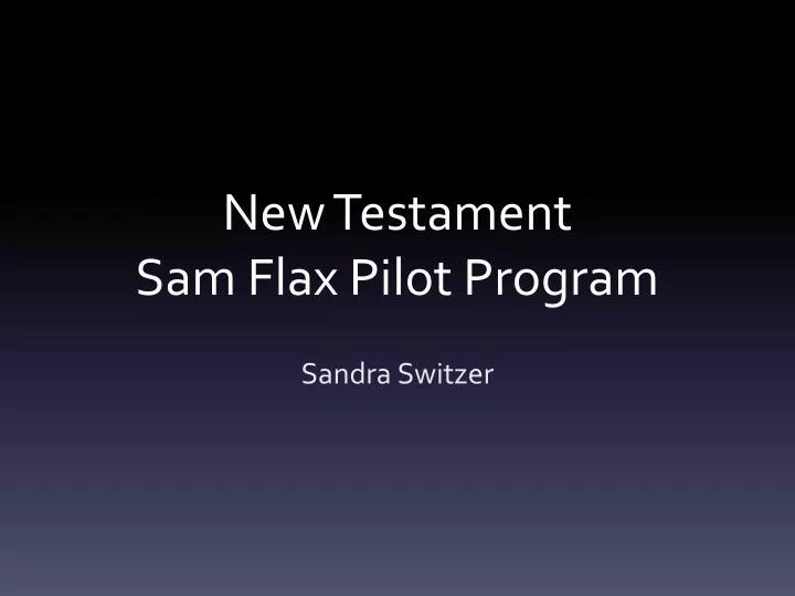 new testament sam flax pilot program