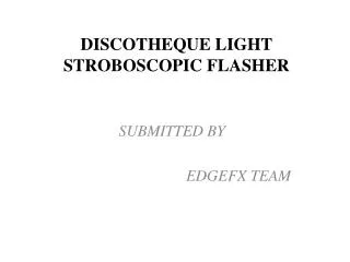 DISCOTHEQUE LIGHT STROBOSCOPIC FLASHER