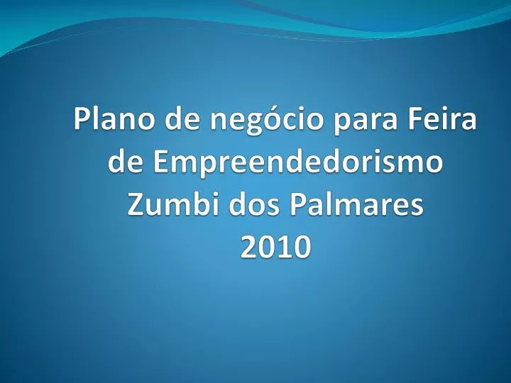 plano de neg cio para feira de empreendedorismo zumbi dos palmares 2010