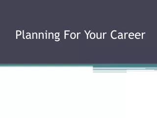 Planning For Your Career