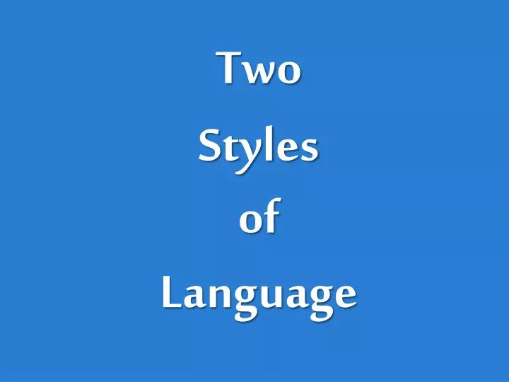 two styles of language