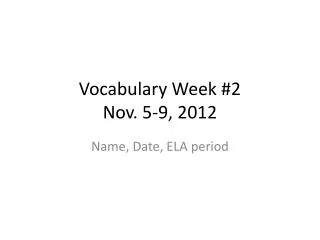 Vocabulary Week #2 Nov. 5-9, 2012