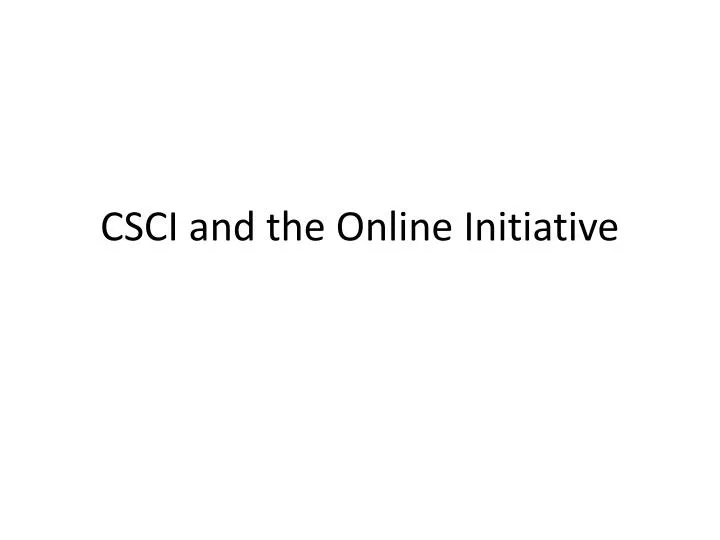csci and the online initiative