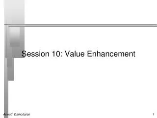 Session 10: Value Enhancement