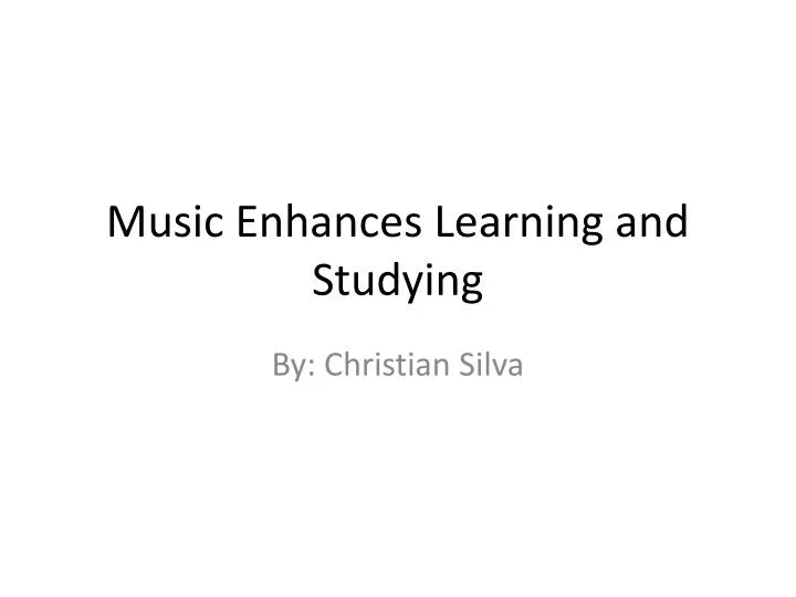 music enhances learning and studying