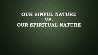Our Sinful Nature VS. Our Spiritual Nature