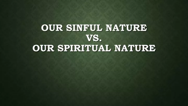 our sinful nature vs our spiritual nature