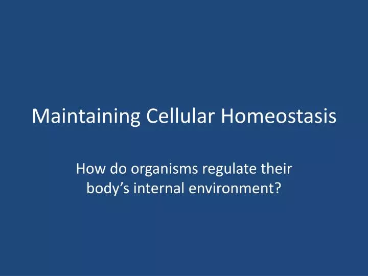 maintaining cellular homeostasis