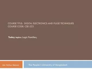 Course Title: Digital Electronics and Pulse techniques Course Code: CSE-223