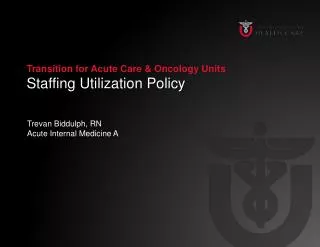 Transition for Acute Care &amp; Oncology Units Staffing Utilization Policy