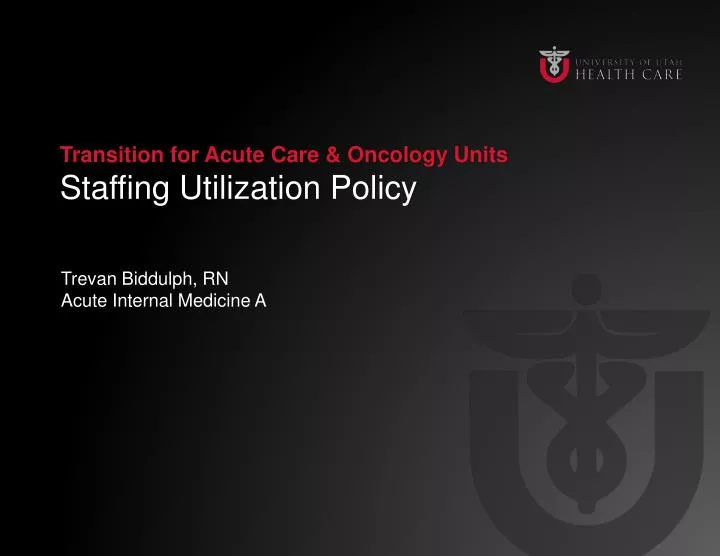 transition for acute care oncology units staffing utilization policy